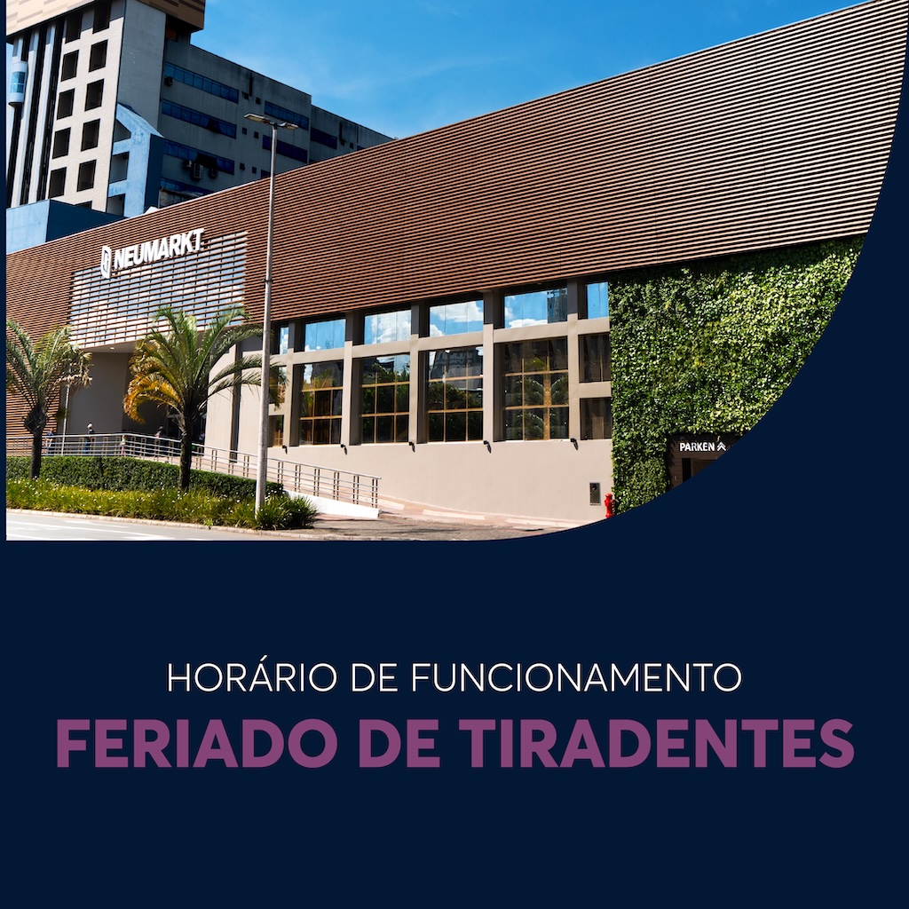 Horário de Funcionamento Feriado de Tiradentes Neumarkt Shopping