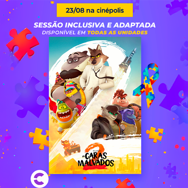 Sessão inclusiva com o filme “Os caras malvados 2”, no Cinépolis